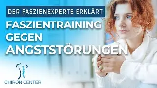 𝗙𝗮𝘀𝘇𝗶𝗲𝗻𝘁𝗿𝗮𝗶𝗻𝗶𝗻𝗴 gegen Angstst&ouml;rungen I  Faszienexperte Patrick Nehmzow