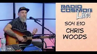 Radio Cosmos LIVE!  s04e10 - Chris Woods