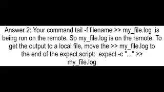 How to use ssh tail command and write to local file