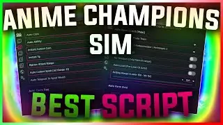 [MOBILE] ANIME CHAMPIONS SIMULATOR SCRIPT | AUTOFARM, AUTOEGG, AUTORAID, TALENT! | PASTEBIN 2023 |