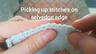 Picking up stitches on selvedge edge