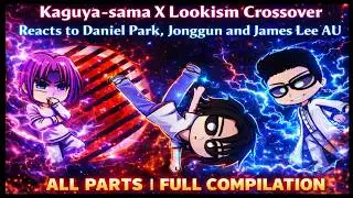 Kaguya-sama Reacts to LOOKISM Crossover | All Parts | Full Compilation | Eng / Rus | Gacha reaction