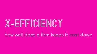 X-efficiency vs X-inefficiency