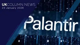 UK Column News - 23rd January 2026