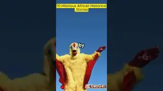 Top 10 Hilarious African Historical Stories | Funny Historical Facts