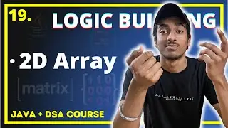 LOGIC BUILDING with 2D Arrays in JAVA | JAVA + DSA COMPLETE COURSE