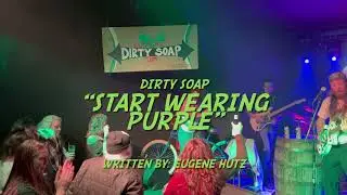 Dirty Soap - Start Wearing Purple (Live)