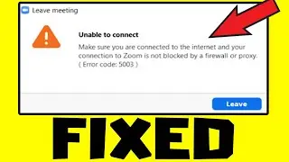 FIX ZOOM Meeting - Unable To Connect. Make Sure You Are Connect To The Internet - Error Code 5003