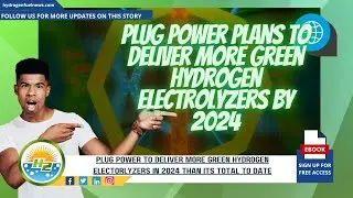 Plug Power plans to supply a greater number of green hydrogen electrolyzers in 2024