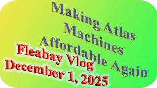 Making Atlas Machines Affordable Again: Fleabay Edition December 1, 2025