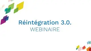 WEBINAIRE - Réintégration 3.0.