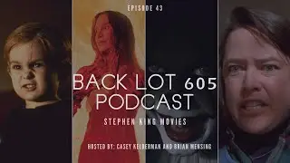 Stephen King Movies (featuring Brandon Lunzman) - Back Lot 605 Podcast