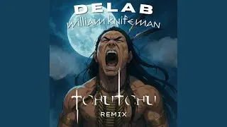 Delab / William Knifeman (Tchutchu Remix)