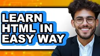 How to Learn Html in Easy Way - Step by Step