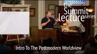 Summit Lecture Series: Intro To The Postmodern Worldview