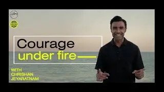 Courage Under Fire | Chrishan Jeyaratnam | Hillsong Church