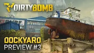 Dirty Bomb: Dockyard Preview #3