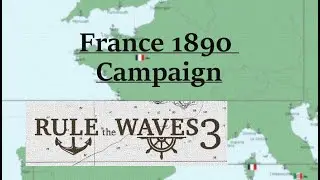 Rule the Waves 3: France 1890 Episode 4