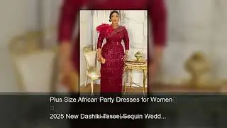 Plus Size African Party Dresses for Women 2025 New Dashiki Tassel Sequin Wedding Evening Gown E