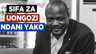 Kama Una SIfa Hizi 5 Wewe ni Kiongozi Bora wa Kuzaliwa - James Mwang&rsquo;amba