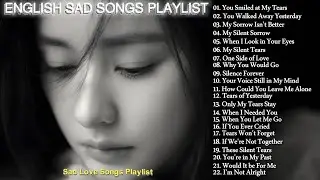 English Slow Sad Songs Nonstop | Very sad song playlist & New Relaxing Songs | Slow Sadness Melodies