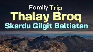 Thalay Broq family trip Gilgit Baltistan #travel #skardubaltistan #nature #pakistan