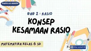 MATEMATIKA | KELAS 6 | KONSEP KESAMAAN RASIO | KURIKULUM MERDEKA | BAB 2 | SEMESTER 1