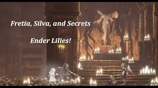 Fretia, Silva, and SO MANY SECRETS (Ender Lilies)