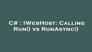 C# : IWebHost: Calling Run() vs RunAsync()