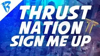 Thrust Nation Sign Me up!!!