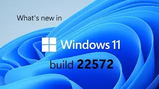 What's new in Windows 11 Insider build 22572