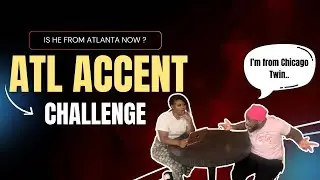 IS HE REALLY FROM CHICAGO? **ATL ACCENT/ SLANG CHALLENGE **