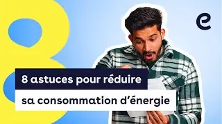 8 astuces simples pour r&eacute;duire votre consommation d'&eacute;nergie