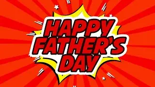 Happy Fathers Day - Super Dad! 🦸&zwj;♂️ 1 Hour Screensaver