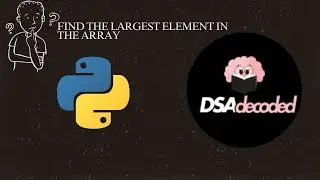 Find largest element in an array(Python Code)