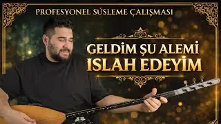 Geldim Şu Alemi Islah Edeyim - Profesyonel S&uuml;sleme &Ccedil;alışması - SOLFEJ