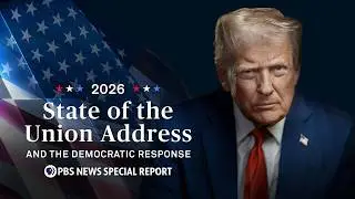 WATCH LIVE: President Donald Trump&rsquo;s 2026 State of the Union Address | PBS News Special Coverage