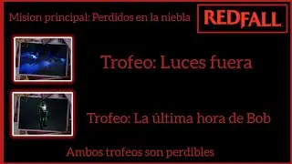 REDFALL. 2 TROFEOS: LUCES FUERA / LA &Uacute;LTIMA HORA DE BOB. MISION PRINCIPAL PERDIDOS EN LA NIEBLA.