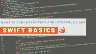 What is Concatenation and Interpolation? | Swift Basics