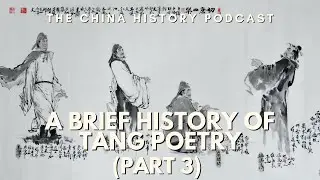 A Brief History of Tang Poetry (Part 3) | Ep. 220