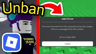How To Get UNBANNED From a Roblox GAME! (Error Code: 600)