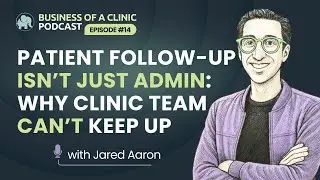 Why Clinics Fail at Software, Patient Follow-Up, Risk, and the User Problem | BOAC Podcast E14