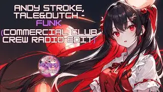 ♫ All Nightcore ♫ Andy Stroke, Tale&Dutch - Funk(Commercial Club Crew Radio Edit)(All Nightcore mix)