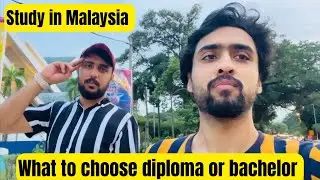 Study in Malaysia student life in Malaysia which is better diploma or bachelors