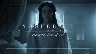 Nosferatu | Me and the Devil