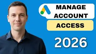 How to manage Google Ads account access  (full guide 2026)