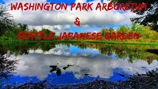 WASHINGTON PARK ARBORETUM AND SEATTLE JAPANESE GARDEN