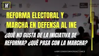 Reforma Electoral y Marcha en Defensa del INE &iquest;Qu&eacute; pasa? Te lo explicamos.