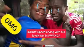 ISHOW Speed, OMG real love with Fan All Crying SUUUU!! #ishowspeed #rwanda 