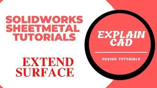 SOLIDWORKS SURFACE TUTORIALS  2022 EXTEND SURFACE IN SOLIDWORKS  | SOLIDWORKS EXPLAIN CAD |